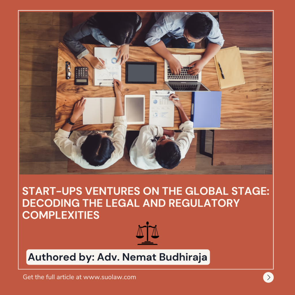 START-UPS VENTURES ON THE GLOBAL STAGE: DECODING THE LEGAL AND REGULATORY COMPLEXITIES