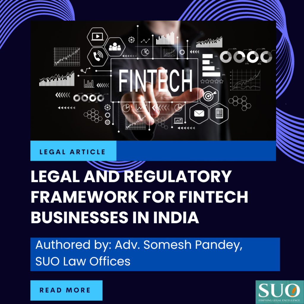 LEGAL AND REGULATORY FRAMEWORK FOR FINTECH BUSINESSES IN INDIA